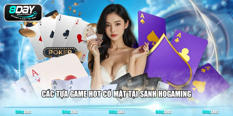 Các tựa game hot có mặt tại sảnh HOGAMING