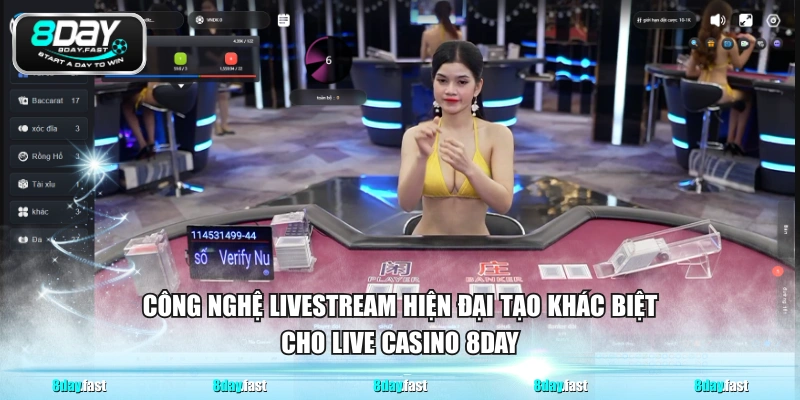 Công nghệ livestream hiện đại tạo khác biệt cho Live Casino 8DAY