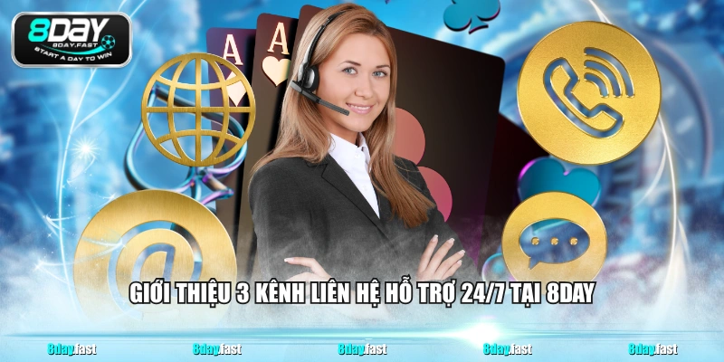 Giới thiệu 3 kênh liên hệ hỗ trợ 24/7 tại 8DAY