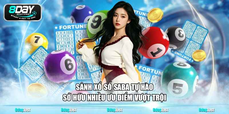 Sảnh xổ số Saba tự hào sở hữu nhiều ưu điểm vượt trội